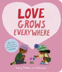 Love Grows Everywhere : With more than 30 flaps to lift and a giant fold-out surprise! （Board Book）