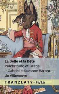 La Belle et la Bête / Pulchritudo et Bestia : Tranzlaty Français Latinus
