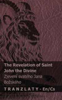 The Revelation of Saint John the Divine / Zjevení svatého Jana Bozského : Tranzlaty English Čestina (English Čestina)