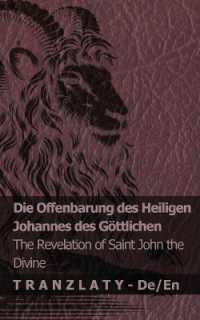 Die Offenbarung des Heiligen Johannes des Göttlichen / the Revelation of Saint John the Divine : Tranzlaty Deutsch English (Deutsch English)