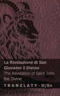 La Rivelazione di San Giovanni il Divino / the Revelation of Saint John the Divine : Tranzlaty Italiano English (Italiano English)