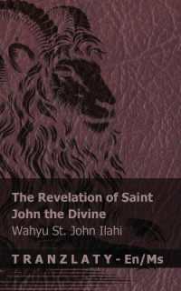 The Revelation of Saint John the Divine / Wahyu St. John Ilahi : Tranzlaty English Bahasa Melayu (English Bahasa Melayu)