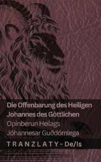 Die Offenbarung des Heiligen Johannes des Göttlichen / Opinberun Heilags Jóhannesar Guðdómlega : Tranzlaty Deutsch Íslenska (Deutsch Íslenska)