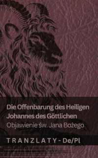 Die Offenbarung des Heiligen Johannes des Göttlichen / Objawienie św. Jana Bożego : Tranzlaty Deutsch Polsku (Deutsch Polsku)