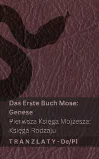 Die Bibel / Biblia - Das Erste Buch Mose (Genese) / Pierwsza Księga Mojżesza (Księga Rodzaju) : Tranzlaty Deutsch Polsku (Deutsch Polsku)