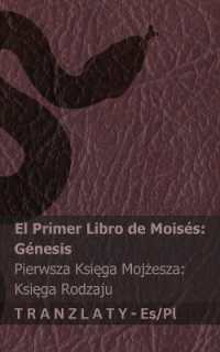 La Biblia / Biblia - El primer libro de Moisés (Génesis) / Pierwsza Księga Mojżesza (Księga Rodzaju) : Tranzlaty Español Polsku (Español Polsku)