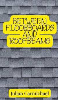 Between Floorboards and Roofbeams