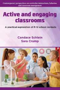 Active and Engaging Classrooms : A Practical Exploration of P-12 School Contexts (Contemporary Perspectives on Curricular Interactions, Behavior, Relationships, and Classroom Management)
