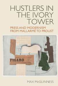 Hustlers in the Ivory Tower: Press and Modernism from Mallarmé to Proust (Studies in Modern and Contemporary France)