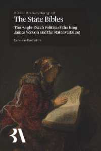 The State Bibles : The Anglo-Dutch Politics of the King James Version and the Statenvertaling (British Academy Monographs)