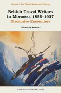 British Travel Writers in Morocco, 1856-1937 : Discursive Encounters (Studies in the Global Nineteenth Century)
