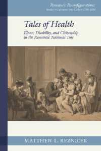 Tales of Health: Illness, Disability, and Citizenship in the Romantic National Tale (Romantic Reconfigurations: Studies in Literature and Culture 1780-1850)
