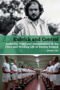 Kubrick and Control : Authority, Order and Independence in the Films and Working Life of Stanley Kubrick (Stanley Kubrick Studies)