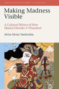 Making Madness Visible : A Cultural History of How Mental Disorder is Visualised (Liverpool Studies in Health, Disability, Culture & Society)