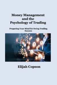 Money Management and the Psychology of Trading : Preparing Your Mind for Swing Trading Success