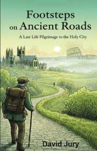 Footsteps on Ancient Roads - a Late Life Pilgrimage to the Holy City : Canterbury to Rome (Footsteps on Ancient Roads)