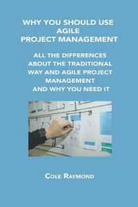 Why You Should Use Agile Project Management : All the Differences about the Traditional Way and Agile Project Management and Why You Need It