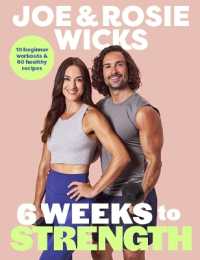 Six Weeks to Strength : 10 home workouts and 80 recipes to build a strong body