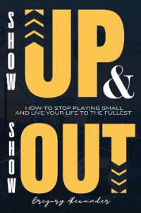 Show Up and Show Out : How to stop playing small and live your life to the fullest