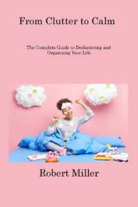 From Clutter to Calm : The Complete Guide to Decluttering and Organizing Your Life