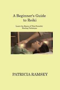 A Beginner's Guide to Reiki : Learn the Basics of This Powerful Healing Technique