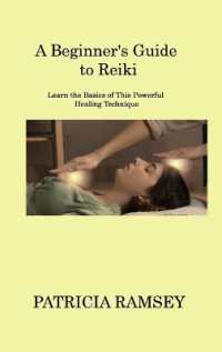 A Beginner's Guide to Reiki : Learn the Basics of This Powerful Healing Technique