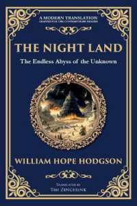 The Night Land : A Dark Futuristic Epic - Apocalyptic Visions and Heroic Horror (Library of Alexandria)