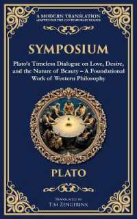Symposium : Plato's Timeless Dialogue on Love, Desire, and the Nature of Beauty - a Foundational Work of Western Philosophy (Library of Alexandria)