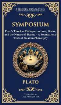 Symposium : Plato's Timeless Dialogue on Love, Desire, and the Nature of Beauty (Deluxe Hardbound Edition) (Deluxe Hardbound Edition) - a Foundational Work of Western Philosophy (Library of Alexandria)