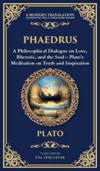 Phaedrus : A Philosophical Dialogue on Love, Rhetoric, and the Soul - Plato's Meditation on Truth and Inspiration (Deluxe Hardbound Edition) (Library of Alexandria)