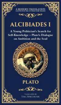 Alcibiades I : A Young Politician's Search for Self-Knowledge - Plato's Dialogue on Ambition and the Soul (Deluxe Hardbound Edition) (Library of Alexandria)