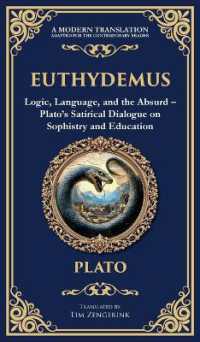 Euthydemus : Logic, Language, and the Absurd - Plato's Satirical Dialogue on Sophistry and Education (Deluxe Hardbound Edition) (Library of Alexandria)