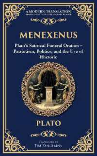 Menexenus : Plato's Satirical Funeral Oration - Patriotism, Politics, and the Use of Rhetoric (Library of Alexandria)