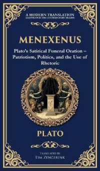 Menexenus : Plato's Satirical Funeral Oration - Patriotism, Politics, and the Use of Rhetoric (Deluxe Hardbound Edition) (Library of Alexandria)