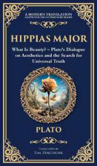Hippias Major : What Is Beauty? - Plato's Dialogue on Aesthetics and the Search for Universal Truth (Deluxe Hardbound Edition) (Library of Alexandria)