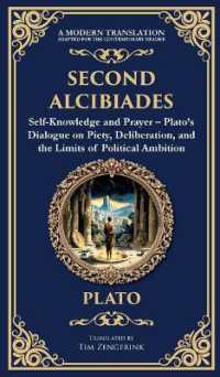 Second Alcibiades : Self-Knowledge and Prayer - Plato's Dialogue on Piety, Deliberation, and the Limits of Political Ambition (Deluxe Hardbound Edition) (Library of Alexandria)