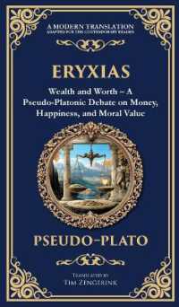 Eryxias : Wealth and Worth - a Pseudo-Platonic Debate on Money, Happiness, and Moral Value (Deluxe Hardbound Edition) (Library of Alexandria)