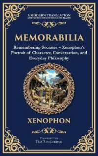 Memorabilia : Remembering Socrates - Xenophon's Portrait of Character, Conversation, and Everyday Philosophy (Deluxe Hardbound Edition) (Library of Alexandria)