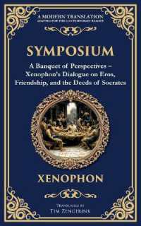 Symposium : A Banquet of Perspectives - Xenophon's Dialogue on Eros, Friendship, and the Deeds of Socrates (Library of Alexandria)