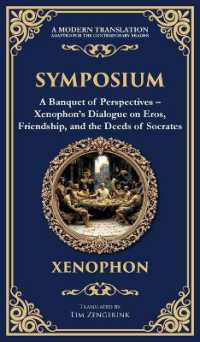 Symposium : A Banquet of Perspectives - Xenophon's Dialogue on Eros, Friendship, and the Deeds of Socrates (Deluxe Hardbound Edition) (Library of Alexandria)