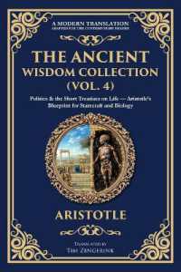 The Ancient Wisdom Collection (Vol. 4) : Politics & the Short Treatises on Life - Aristotle's Blueprint for Statecraft and Biology (Library of Alexandria)