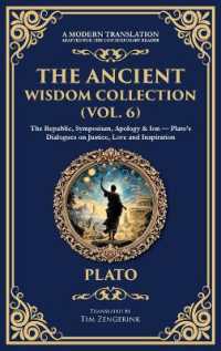 The Ancient Wisdom Collection (Vol. 6) : The Republic, Symposium, Apology & Ion - Plato's Dialogues on Justice, Love and Inspiration (Deluxe Hardbound Edition) (Library of Alexandria)