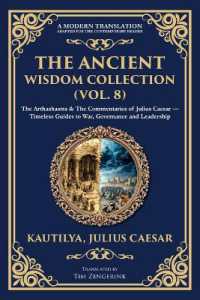 The Ancient Wisdom Collection (Vol. 8) : The Arthashastra & the Commentaries of Julius Caesar - Timeless Guides to War, Governance and Leadership (Library of Alexandria)