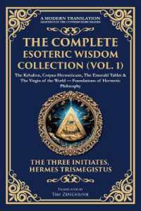 The Complete Esoteric Wisdom Collection (Vol. 1) : The Kybalion, Corpus Hermeticum, the Emerald Tablet & the Virgin of the World - Foundations of Hermetic Philosophy (Library of Alexandria)