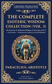 The Complete Esoteric Wisdom Collection (Vol. 3) : The Hermetic & Alchemical Writings of Paracelsus (Vol. I) + on Dreams - Renaissance Science & Occult Medicine (Library of Alexandria)