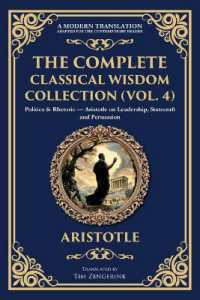 The Complete Classical Wisdom Collection (Vol. 4) : Politics & Rhetoric - Aristotle on Leadership, Statecraft and Persuasion (Library of Alexandria)