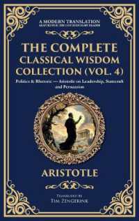 The Complete Classical Wisdom Collection (Vol. 4) : Politics & Rhetoric - Aristotle on Leadership, Statecraft and Persuasion (Deluxe Hardbound Edition) (Library of Alexandria)