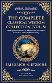 The Complete Classical Wisdom Collection (Vol. 8) : Thus Spoke Zarathustra & Beyond Good and Evil - Nietzsche's Path to Self-Overcoming (Deluxe Hardbound Edition) (Library of Alexandria)