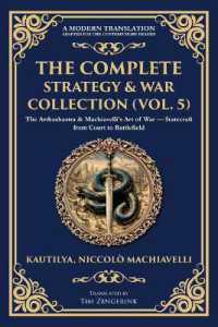The Complete Strategy & War Collection (Vol. 5) : The Arthashastra & Machiavelli's Art of War - Statecraft from Court to Battlefield (Library of Alexandria)