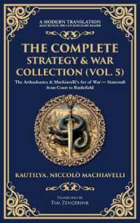 The Complete Strategy & War Collection (Vol. 5) : The Arthashastra & Machiavelli's Art of War - Statecraft from Court to Battlefield (Deluxe Hardbound Edition) (Library of Alexandria)